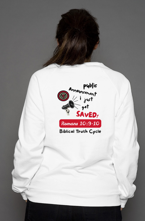 Biblical Truth Cycle - Crew Neck Sweatshirt (Public Announcement - Got Saved)