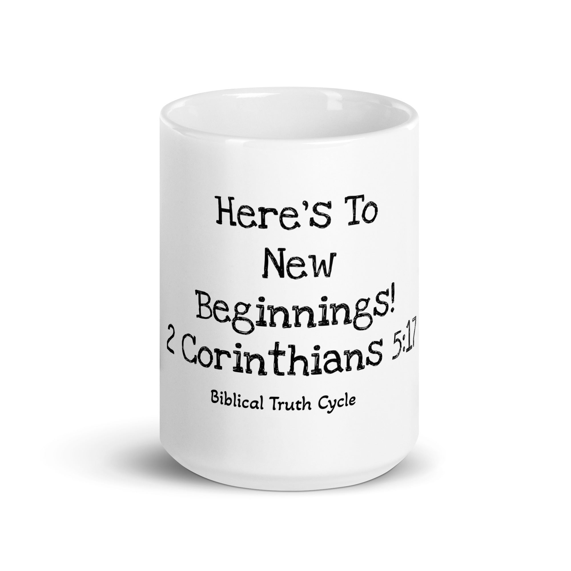 Biblical Truth Cycle - White Glossy Mug 15 oz (Here's to New Beginnings)