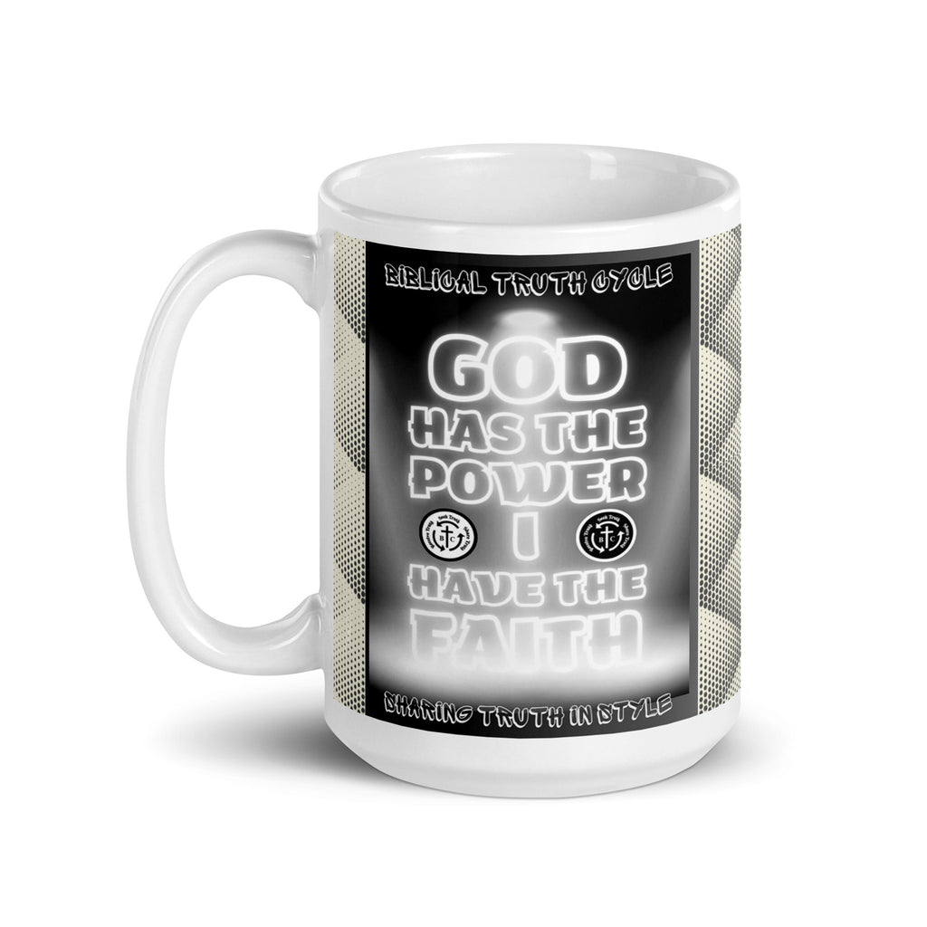 Biblical Truth Cycle -  White Mug 15oz (God Has The Power/I Have The Faith)