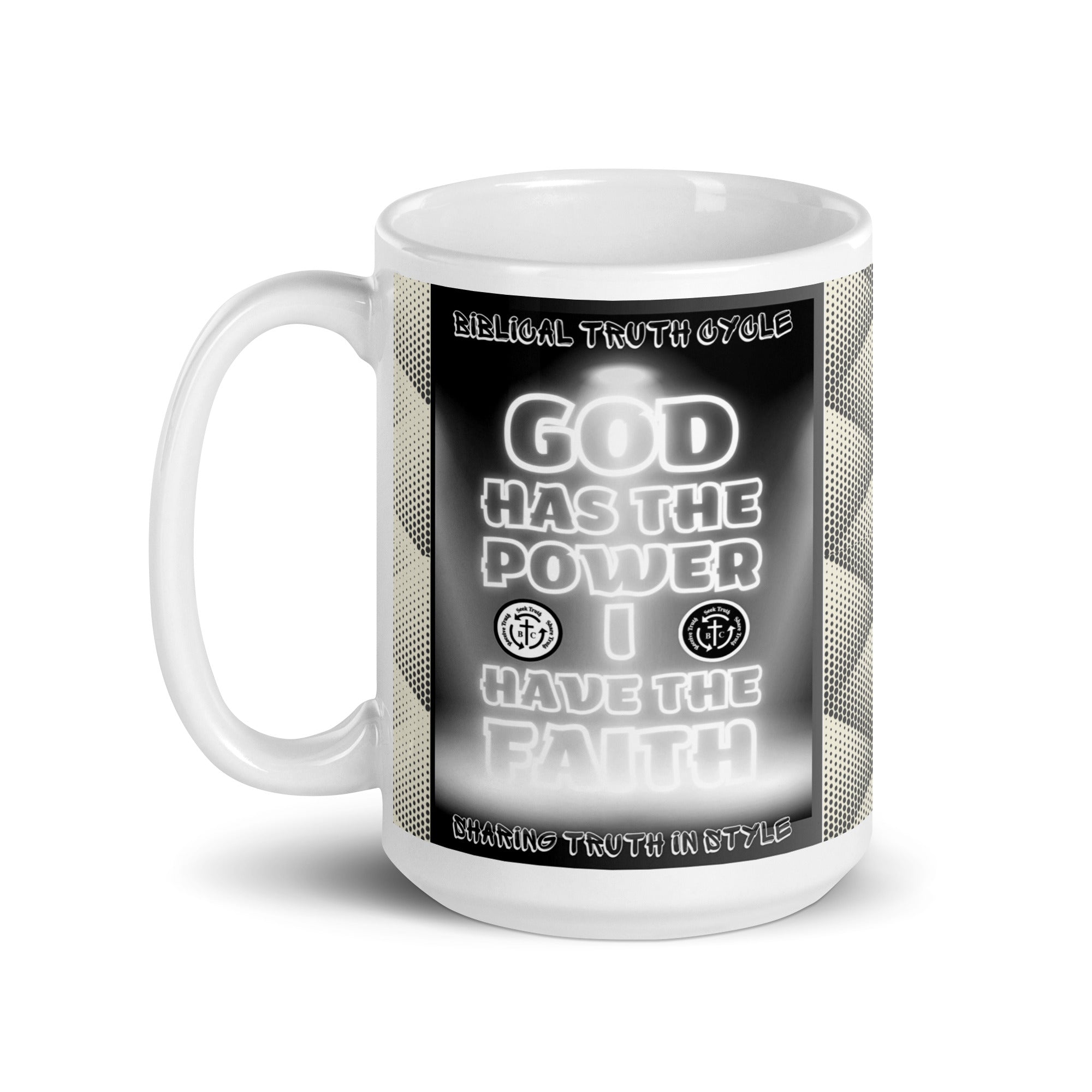Biblical Truth Cycle -  White Mug 15oz (God Has The Power/I Have The Faith)